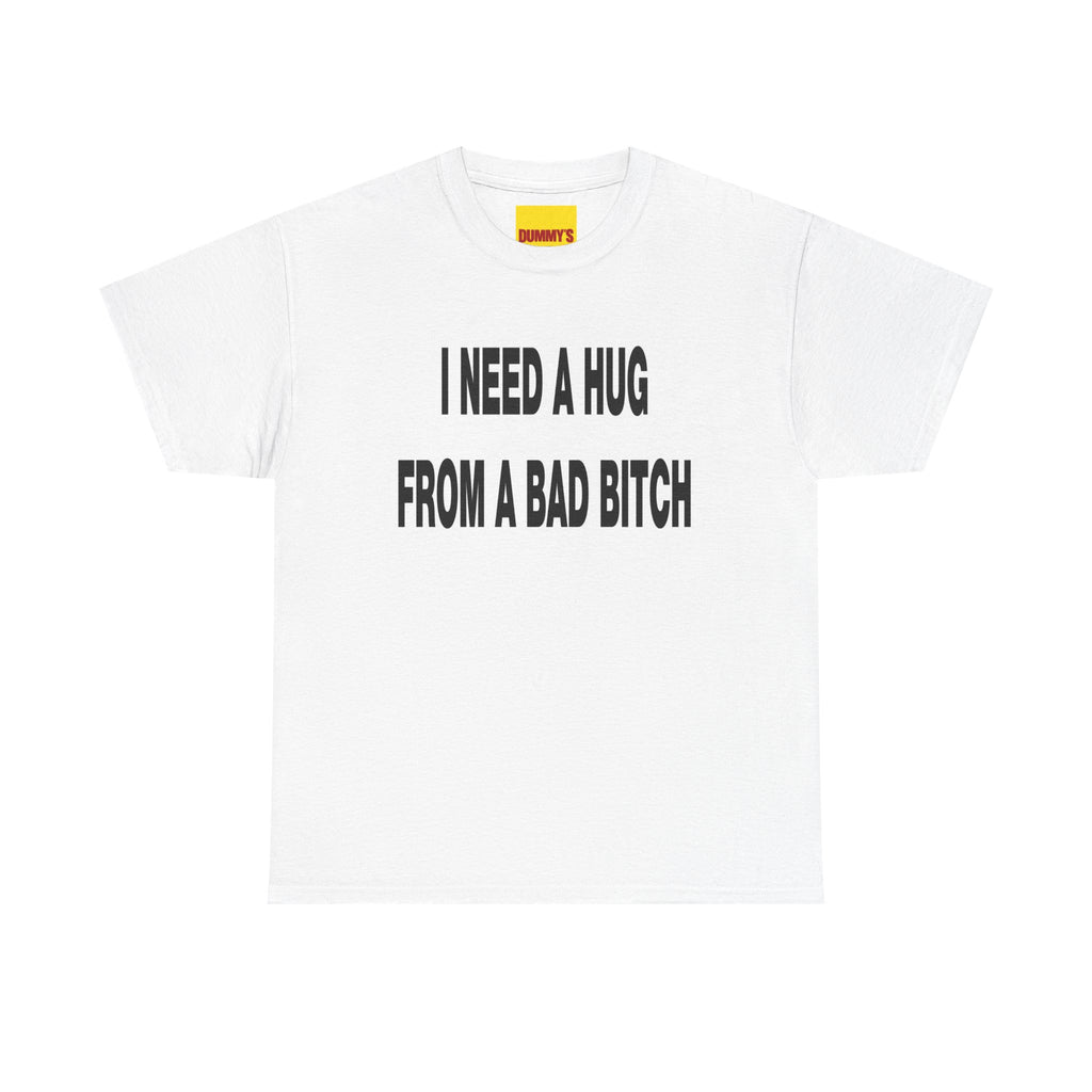I Need a Hug From a Bad Bitch