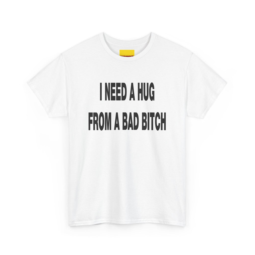 I Need a Hug From a Bad Bitch
