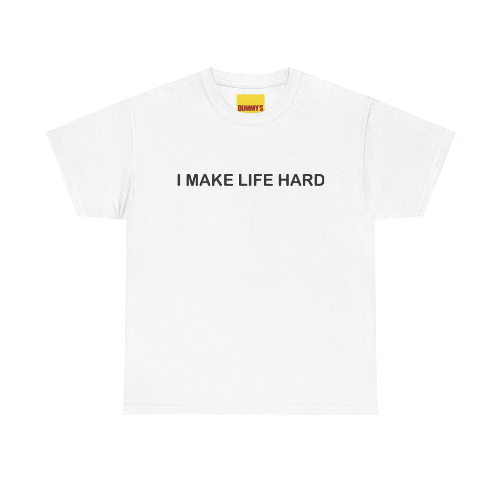 I Make Life Hard