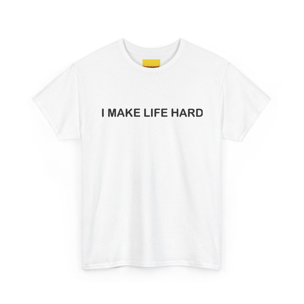 I Make Life Hard
