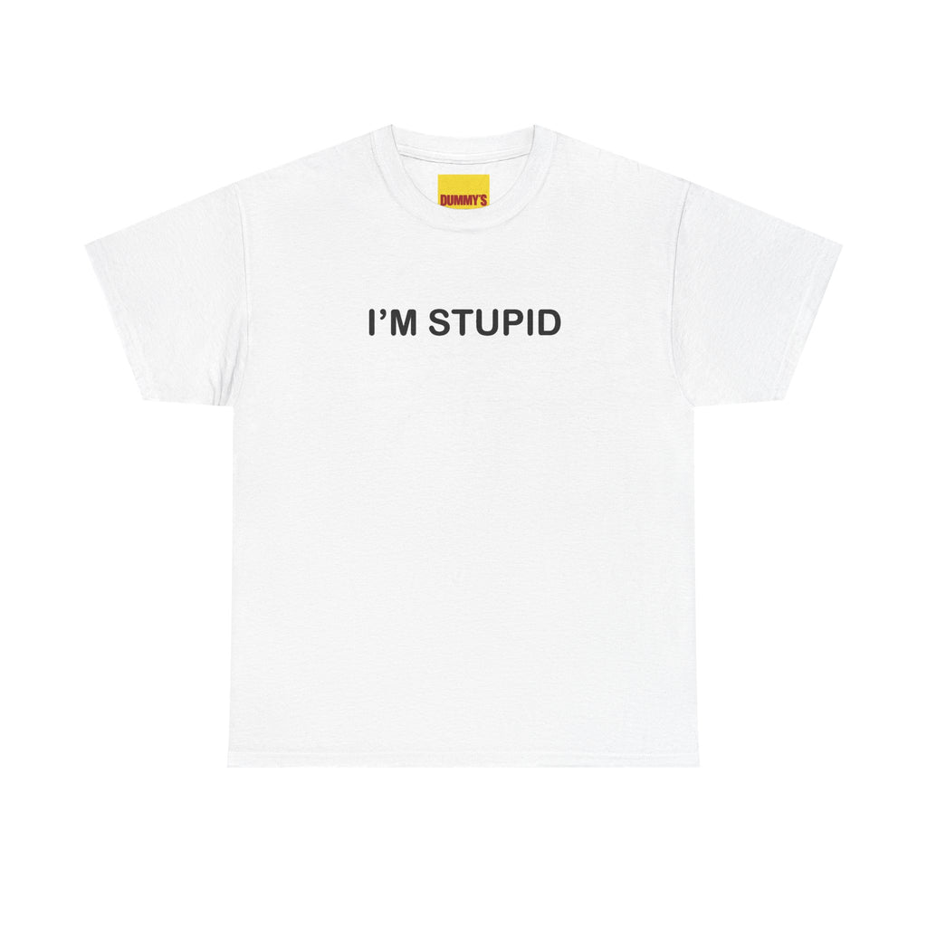 I'm Stupid